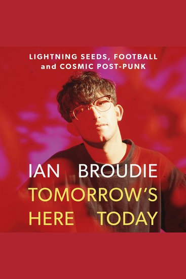 Tomorrow's Here Today - Lightning Seeds Football and Cosmic Post-Punk - cover