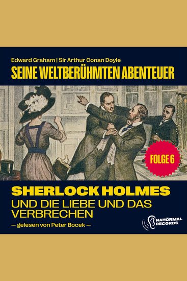 Sherlock Holmes und die Liebe und das Verbrechen (Seine weltberühmten Abenteuer Folge 6) - cover