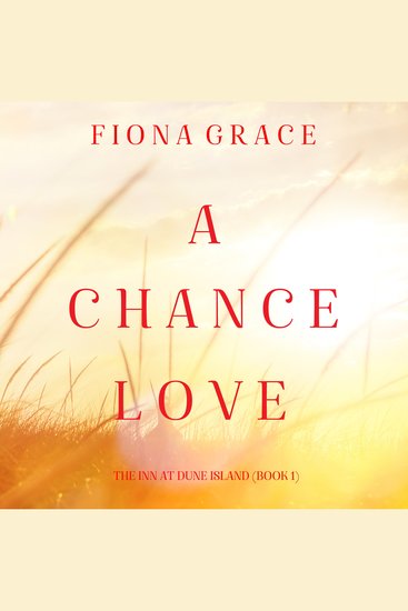 Chance Love A (The Inn at Dune Island—Book One) - Digitally narrated using a synthesized voice - cover
