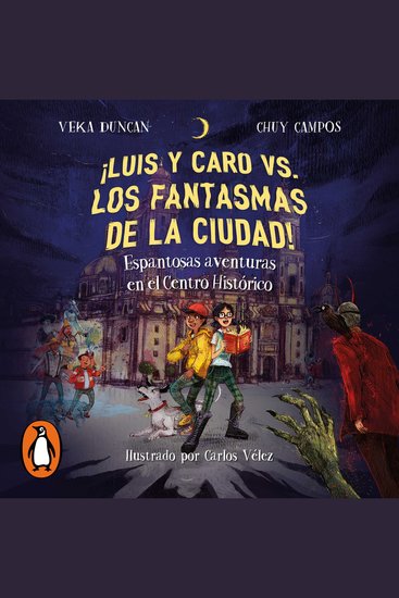 ¡Luis y Caro vs los fantasmas de la ciudad! - Espantosas aventuras en el Centro Histórico - cover