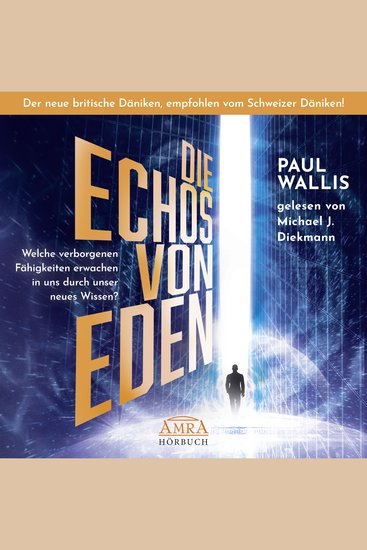 DIE ECHOS VON EDEN Empfohlen von Erich von Däniken - Welche verborgenen Fähigkeiten in uns erwachen durch unser neues Wissen? - cover