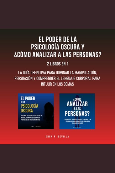 El Poder De La Psicología Oscura y ¿Cómo Analizar A Las Personas?: 2 Libros En 1: La Guía Definitiva Para Dominar La Manipulación Persuasión y Comprender El Lenguaje Corporal Para Influir En Los Demás - cover