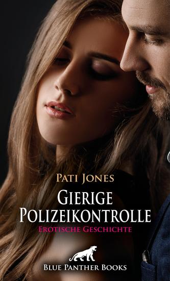 Gierige Polizeikontrolle | Erotische Geschichte - Oder schwebt dem Polizisten womöglich anderes vor - cover
