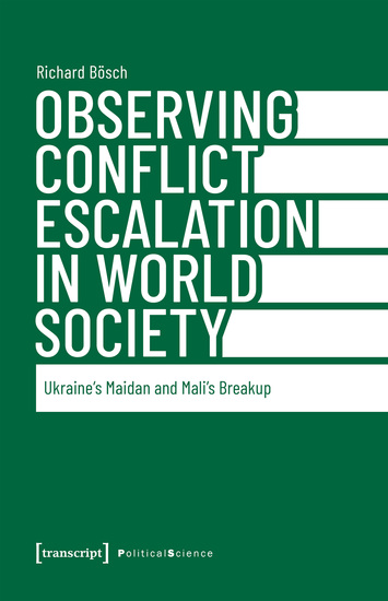 Observing Conflict Escalation in World Society - Ukraine's Maidan and Mali's Breakup - cover