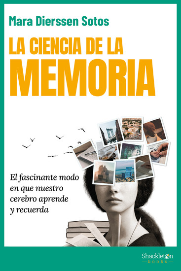 La ciencia de la memoria - El fascinante modo en que nuestro cerebro aprende y recuerda - cover