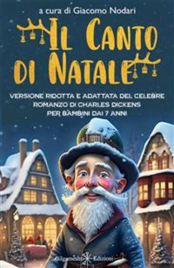 Il canto di Natale - Scopri insieme a Scrooge il vero valore del Natale: Versione ridotta e adattata del celebre romanzo di Charles Dickens per bambini dai 7 anni - cover