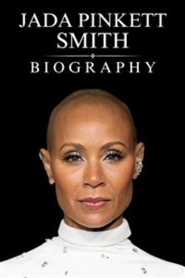 Jada Pinkett Smith Biography - The Life and Legacy of Hollywood's Global Icon and Creator of the Red Table Talk Series - cover