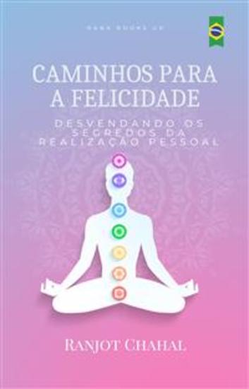 Caminhos para a Felicidade: Desvendando os Segredos da Realização Pessoal - cover
