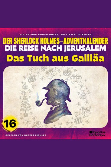 Das Tuch aus Galiläa (Der Sherlock Holmes-Adventkalender - Die Reise nach Jerusalem Folge 16) - cover