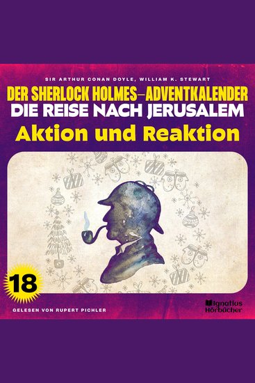 Aktion und Reaktion (Der Sherlock Holmes-Adventkalender - Die Reise nach Jerusalem Folge 18) - cover