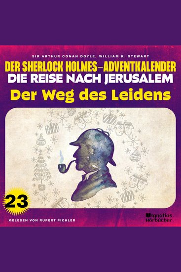 Der Weg des Leidens (Der Sherlock Holmes-Adventkalender - Die Reise nach Jerusalem Folge 23) - cover