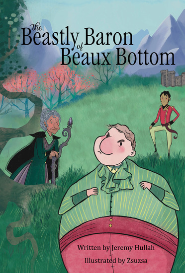 The Beastly Baron of Beaux Bottom - A cautionary tale about the importance of keeping promises - cover