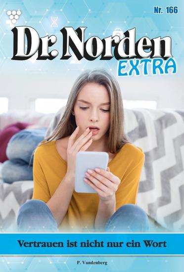 Vertrauen ist nicht nur ein Wort - Dr Norden Extra 166 – Arztroman - cover