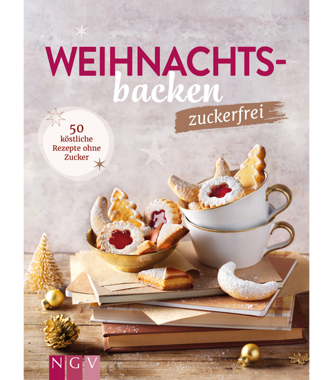 Weihnachtsbacken zuckerfrei - 50 köstliche Rezepte ohne Zucker - cover