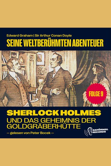 Sherlock Holmes und das Geheimnis der Goldgräberhütte (Seine weltberühmten Abenteuer Folge 9) - cover