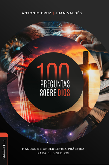 100 preguntas sobre Dios: Manual de apologética práctica para el siglo XXI - cover