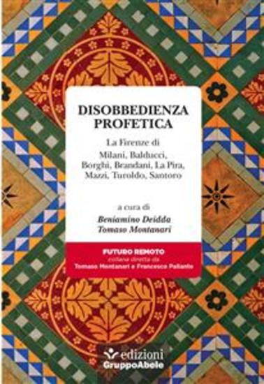 Disobbedienza profetica - La Firenze di Milani Balducci Borghi Brandani La Pira Mazzi Turoldo Santoro - cover