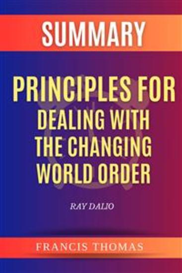 Summary Of Principles for Dealing with the Changing World Order by Ray Dalio - A Comprehensive Summary - cover