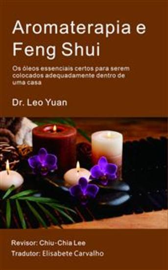 Aromaterapia E Feng Shui - Os Óleos Essenciais Certos Para Serem Colocados Corretamente Dentro De Uma Casa - cover