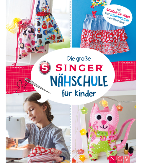 Die große SINGER Nähschule für Kinder - Mit Grundlagen-Videos und Schnittmustern zum Download Für Kinder ab 8 Jahren - cover