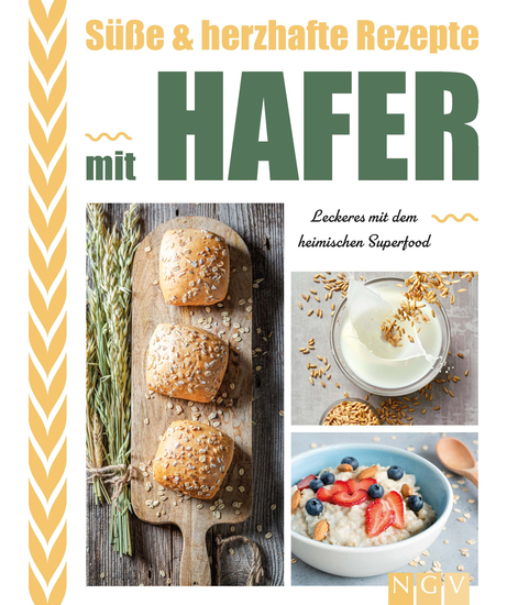 Süße & herzhafte Rezepte mit Hafer - Leckeres mit dem heimischen Superfood - cover