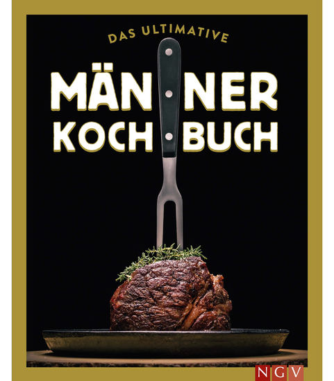 Das ultimative Männer-Kochbuch - Für Kochanfänger Draufgänger Verführer und Familienväter - cover