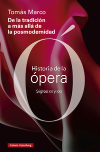 De la tradición a más allá de la posmodernidad - Historia de la ópera de los siglos XX y XXI