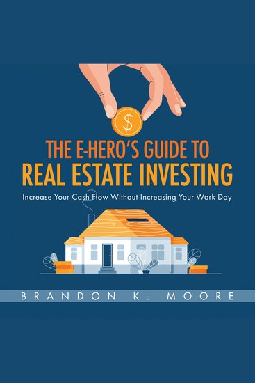 The E-Hero's Guide to Real Estate Investing - Increase Your Cash Flow Without Increasing Your Work Day - cover