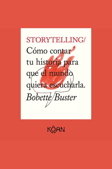 STORYTELLING - Cómo contar tu historia para que el mundo quiera escucharla (Completo) - cover