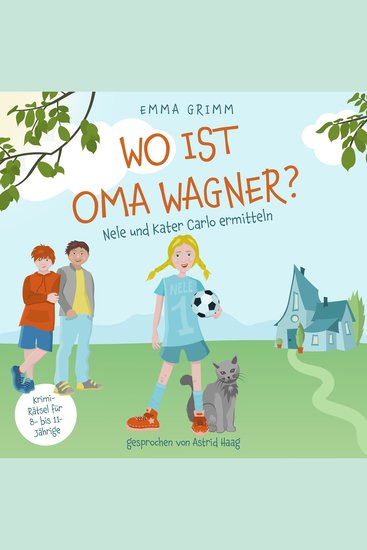 Wo ist Oma Wagner? - Nele und Kater Carlo ermitteln Band 1 (ungekürzt) - cover