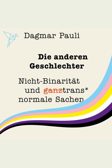 Die anderen Geschlechter - Nicht-Binarität und (ganz) trans* normale Sachen (Ungekürzt) - cover