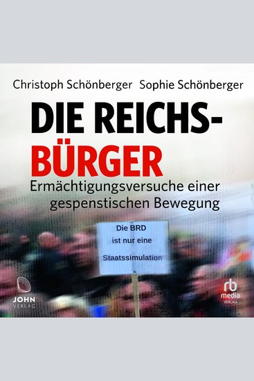 Die Reichsbürger: Ermächtigungsversuche einer gespenstischen Bewegung - Ermächtigungsversuche einer gespenstischen Bewegung - cover