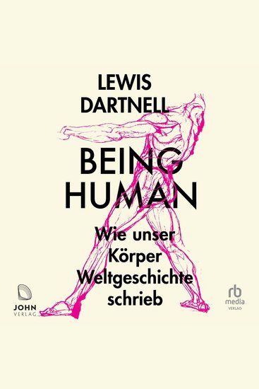 Being Human: Wie unser Körper Weltgeschichte schrieb - Wie unser Körper Weltgeschichte schrieb - cover