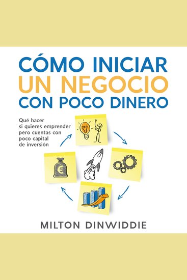 Cómo Iniciar un Negocio con Poco Dinero - Qué Hacer si Quieres Emprender pero Cuentas con Poco Capital de Inversión - cover