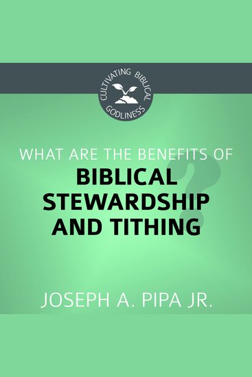 What Are the Benefits of Biblical Stewardship and Tithing? - cover