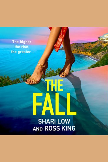The Fall - An explosive glamorous thriller from #1 bestseller Shari Low and TV's Ross King - cover