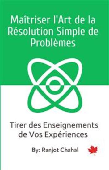 Maîtriser l'Art de la Résolution Simple de Problèmes: Tirer des Enseignements de Vos Expériences - cover