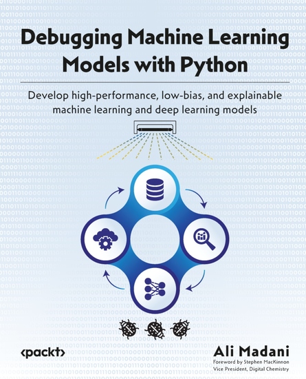 Debugging Machine Learning Models with Python - Develop high-performance low-bias and explainable machine learning and deep learning models - cover