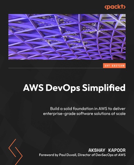 AWS DevOps Simplified - Build a solid foundation in AWS to deliver enterprise-grade software solutions at scale - cover