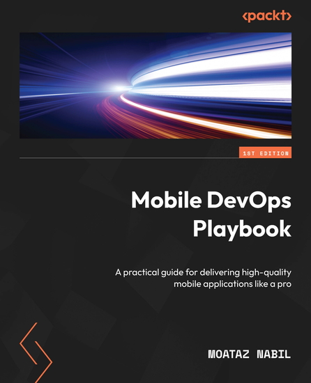 Mobile DevOps Playbook - A practical guide for delivering high-quality mobile applications like a pro - cover