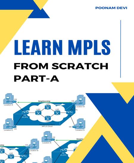 LEARN MPLS FROM SCRATCH PART-A - A Beginner's Guide to Next Level of Networking - cover