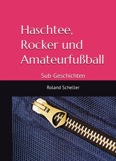 Haschtee Rocker und Amateurfußball - Sub-Geschichten - cover