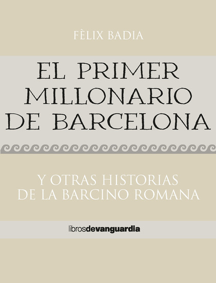 El primer millonario de Barcelona Y otras historias de la Barcino romana - cover