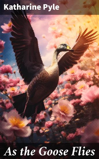 As the Goose Flies - Enchanting Folklore Tales and Mythology Retellings for All Ages - cover