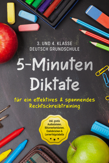 5-Minuten Diktate für ein effektives & spannendes Rechtschreibtraining | 3 und 4 Klasse Deutsch Grundschule | inkl gratis Audiodateien Blitzmerkerkästen Eselsbrücken & Lernerfolgstabelle - cover