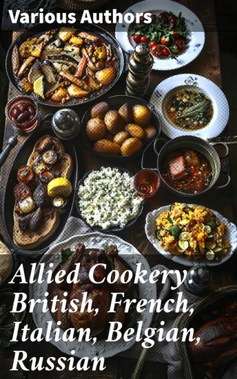 Allied Cookery: British French Italian Belgian Russian - A Culinary Anthology of Resilience and Identity - cover