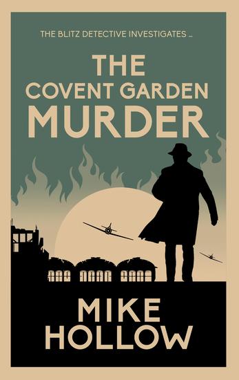 The Covent Garden Murder - The compelling wartime murder mystery - cover