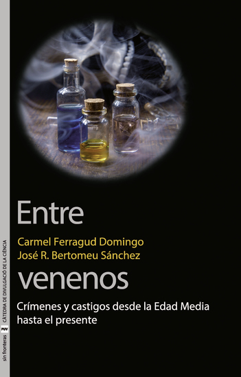 Entre venenos - Crímenes y castigos desde la Edad Media hasta el presente - cover