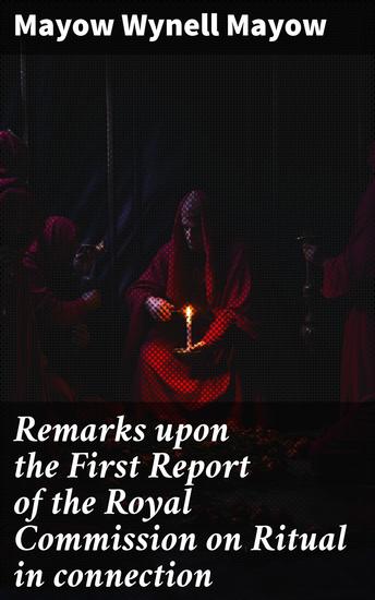 Remarks upon the First Report of the Royal Commission on Ritual in connection - With the integrity of the Book of Common Prayer - cover