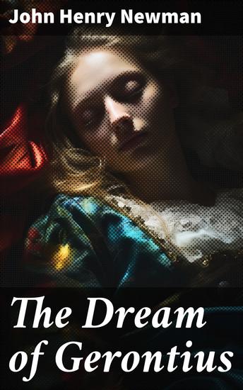 The Dream of Gerontius - Journey through Death Judgment and Redemption: A Spiritual Exploration in Victorian Poetry - cover